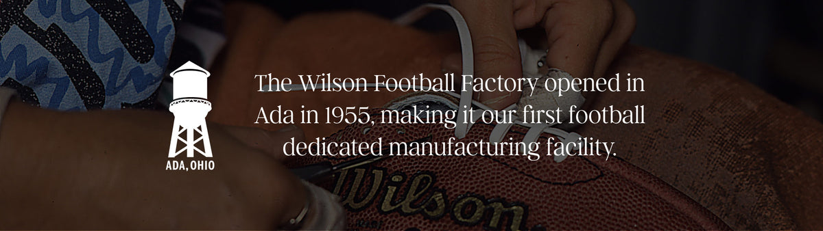 The Wilson Football Factory opened in Ada in 1955