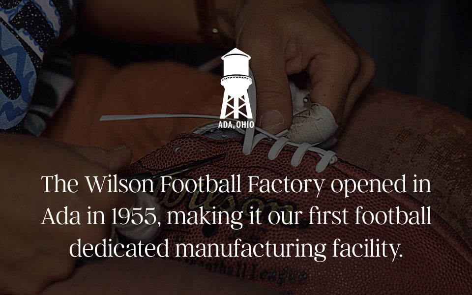 The Wilson Football Factory opened in Ada in 1955
